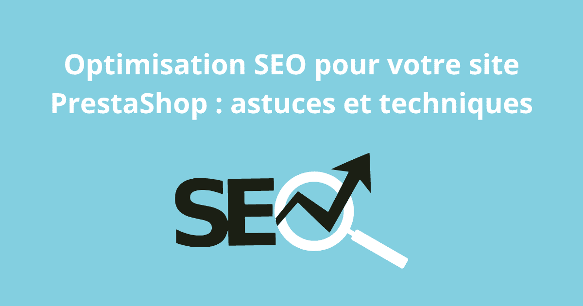 Optimisation SEO pour votre site PrestaShop astuces et techniques